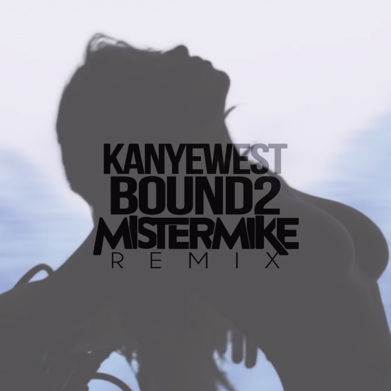 Kanye West - Bound 2 (Mistermike Remix)