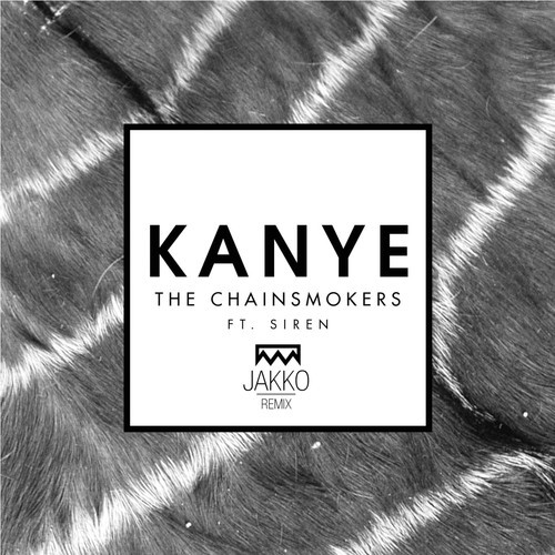 The Chainsmokers ft. Siren - Kanye (Jakko Remix)