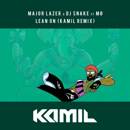 Kamil Adds A Funky Twist On Major Lazer X Dj Snake S Lean On Feat Mo