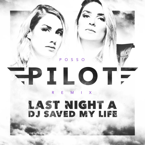 Pilot Takes On Posso S Last Night A Dj Saved My Life